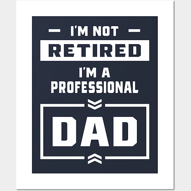 Mens I'm a Professional Dad Retired Gift Wall Art by cidolopez